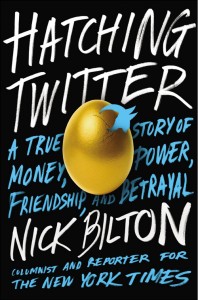 Ник Билтон, Вылупление Twitter: Правдивая история о деньгах власти дружбе и предательстве, сериал о Twitter, книга о Twitter, книга о Джеке Дорси